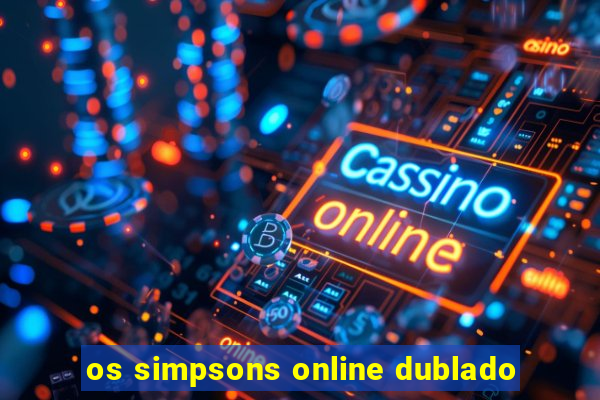 os simpsons online dublado